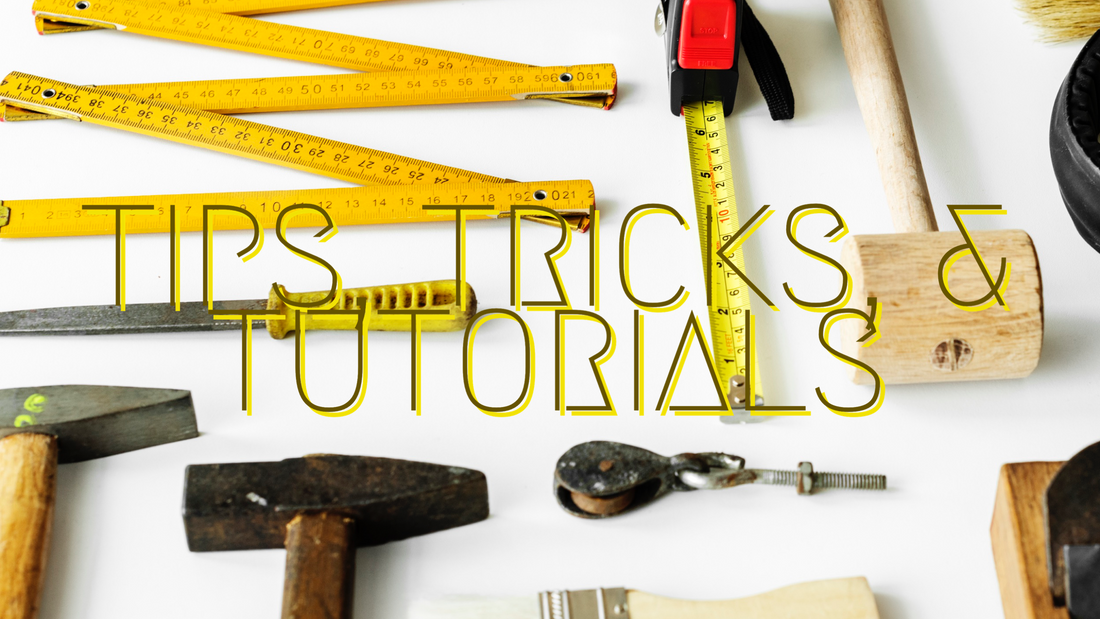 Tips, Tricks, & Tutorials